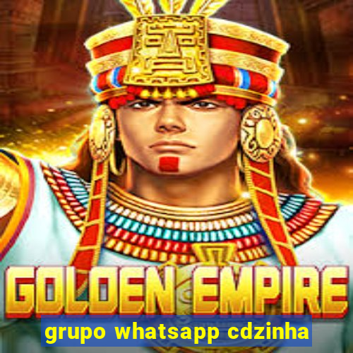 grupo whatsapp cdzinha